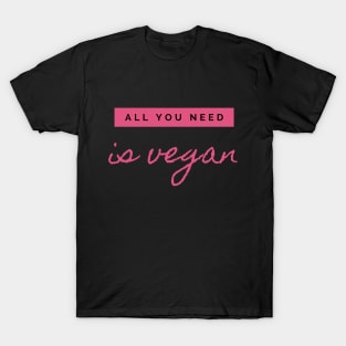 All you need is vegan T-Shirt